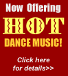 Now Offering HOT Dance Music! Click here for details>>